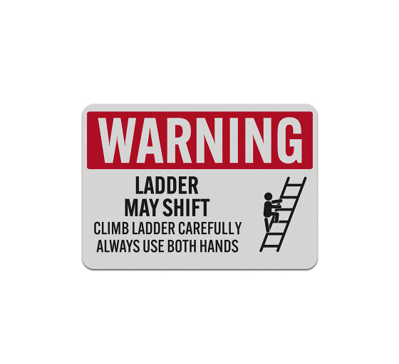 Ladder May Shift Climb Carefully Use Both Hands Aluminum Sign (Reflective)