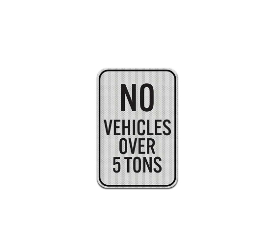 No Vehicles Over 5 Tons Aluminum Sign (HIP Reflective)