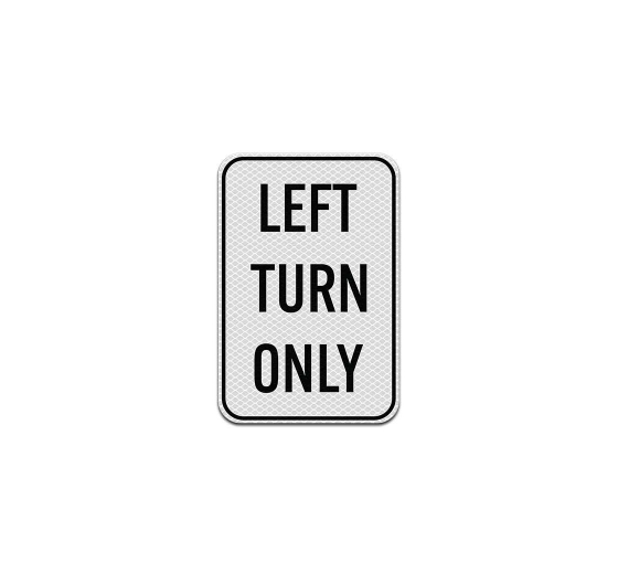 Left Turn Only Aluminum Sign (Diamond Reflective)