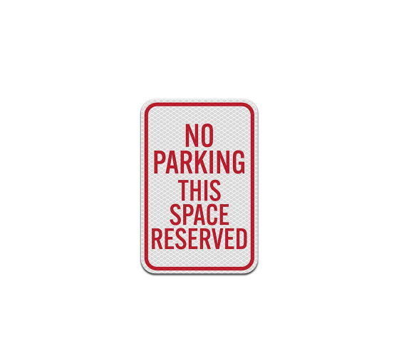 No Parking Reserved Space Aluminum Sign (Diamond Reflective)