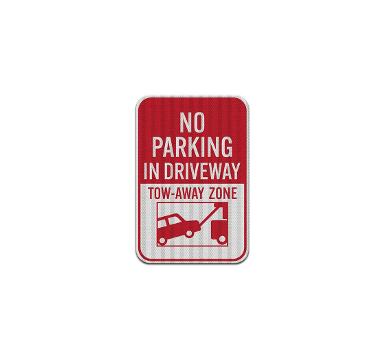 No Parking In Driveway, Tow Away Aluminum Sign (HIP Reflective)