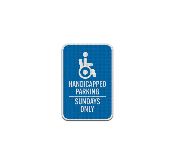 Handicapped Parking, Sundays Only Aluminum Sign (EGR Reflective)