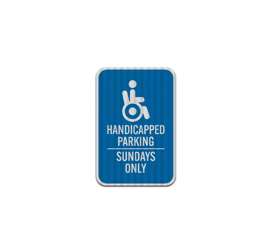 Handicapped Parking, Sundays Only Aluminum Sign (HIP Reflective)