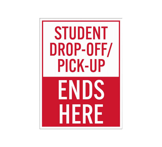 Student Drop Off Pick Up Ends Here Corflute Sign (Non Reflective)