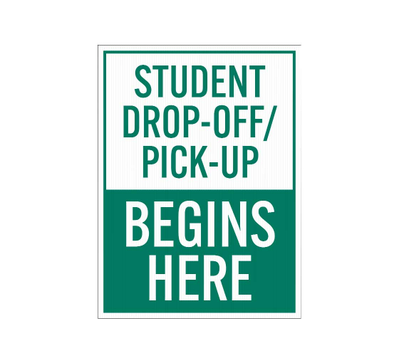 Student Drop Off Pick Up Begins Here Corflute Sign (Non Reflective)