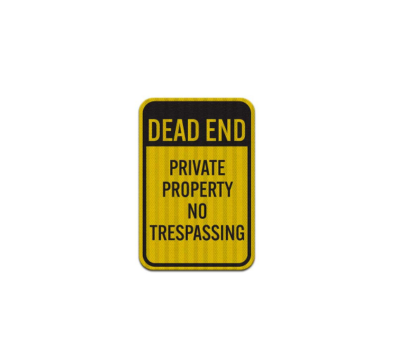 Dead End No Trespassing Sign Aluminum Sign (HIP Reflective)