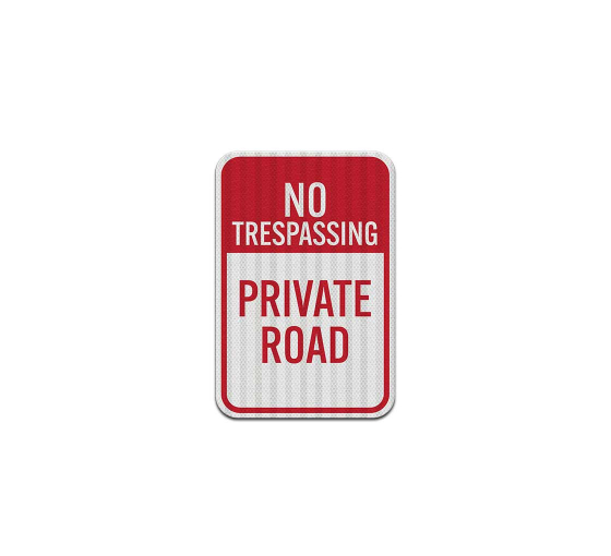 No Trespassing Private Road Aluminum Sign (EGR Reflective)