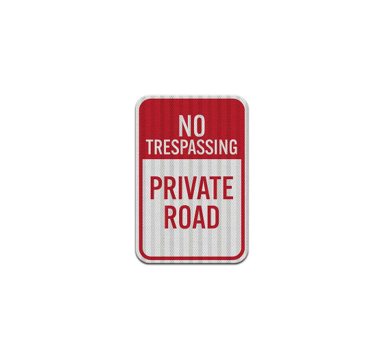No Trespassing Private Road Aluminum Sign (HIP Reflective)