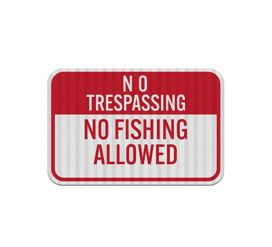 No Trespassing No Fishing Allowed Aluminum Sign (EGR Reflective)