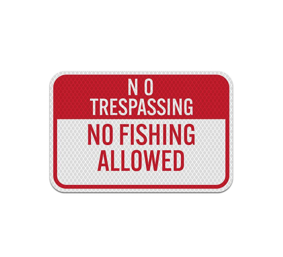 No Trespassing No Fishing Allowed Aluminum Sign (Diamond Reflective)