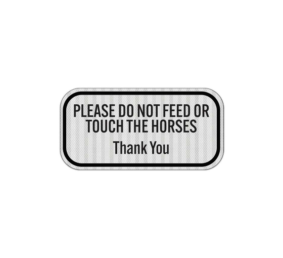 Do Not Feed Horses Thank You Aluminum Sign (EGR Reflective)