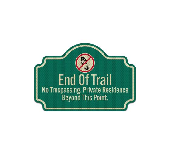 End Of The Trail No Trespassing Aluminum Sign (HIP Reflective)