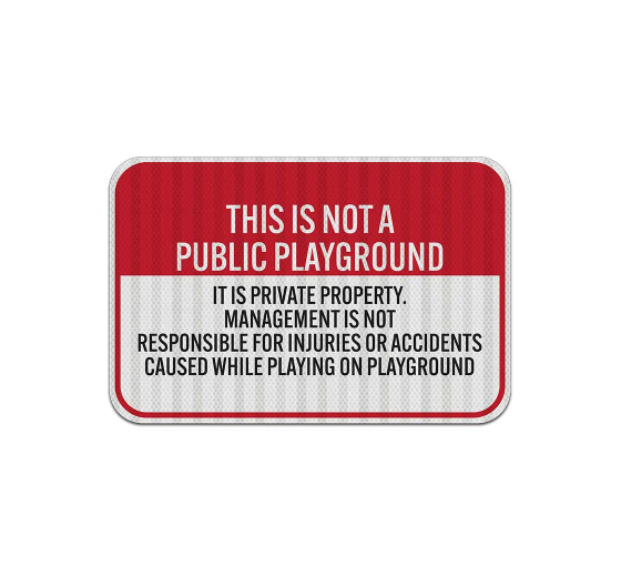 Not A Public Playground Aluminum Sign (EGR Reflective)