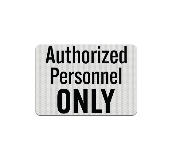 Authorized Personnel Only Aluminum Sign (EGR Reflective)