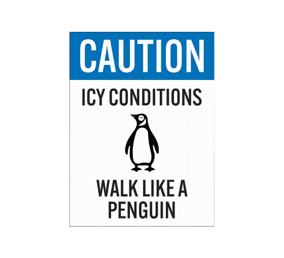 Icy Conditions, Walk Like A Penguin Corflute Sign (Non Reflective)
