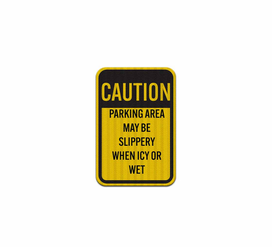 Parking Area May Be Slippery When Wet Aluminum Sign (HIP Reflective)