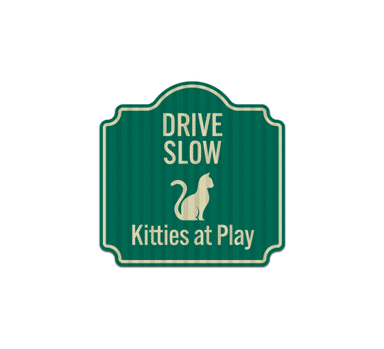 Drive Slowly, Kitties At Play Aluminum Sign (HIP Reflective)