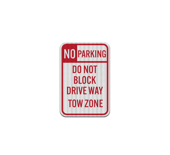 Do Not Block Driveway Tow Zone Aluminum Sign (EGR Reflective)