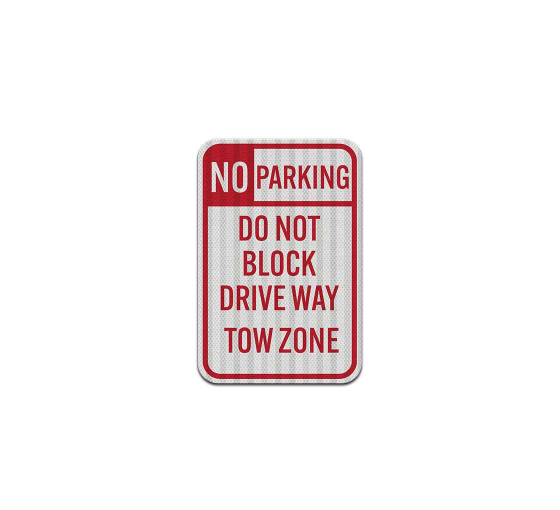 Do Not Block Driveway Tow Zone Aluminum Sign (HIP Reflective)