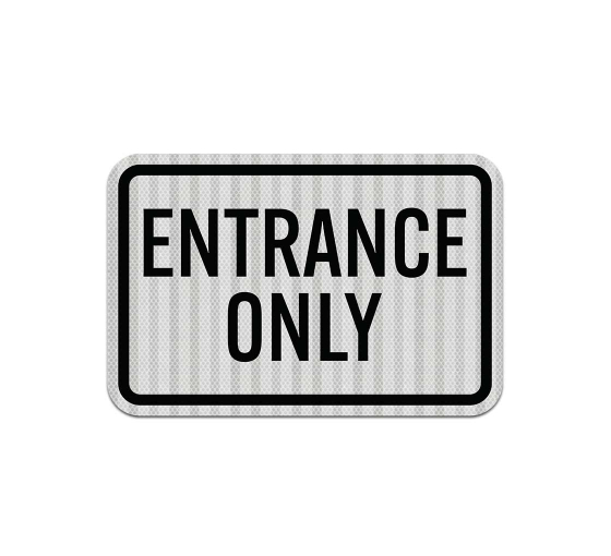Entrance Only Aluminum Sign (HIP Reflective)