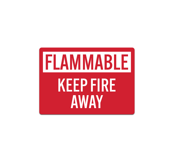 Flammable Keep Fire Away Decal (Non Reflective)