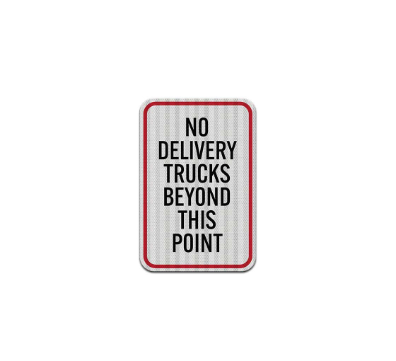 No Delivery Trucks Beyond This Point Aluminum Sign (HIP Reflective)