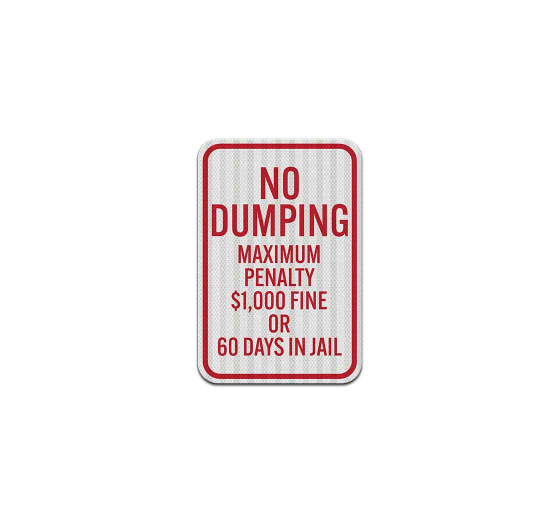 No Dumping Maximum Penalty $1 000 Fine Aluminum Sign (EGR Reflective)