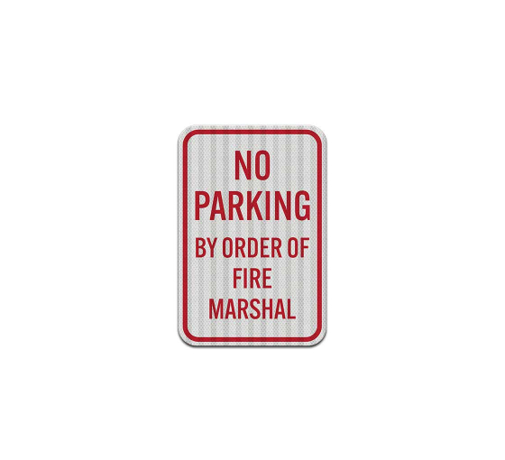 No Parking By Order Of Fire Marshal Aluminum Sign (HIP Reflective)