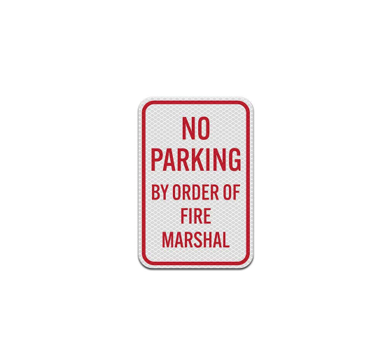 No Parking By Order Of Fire Marshal Aluminum Sign (Diamond Reflective)