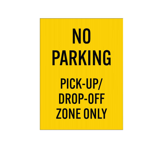 No Parking Pick Up Drop Off Corflute Sign (Non Reflective)