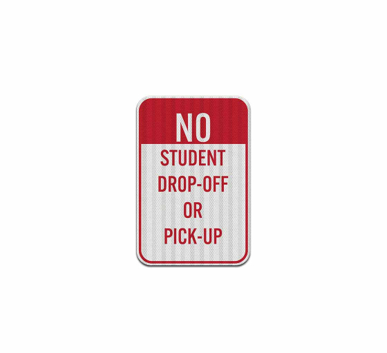 No Student Drop Off Or Pick Up Aluminum Sign (HIP Reflective)