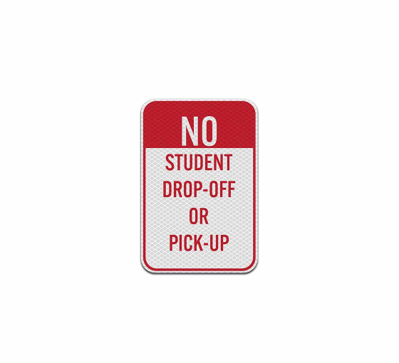 No Student Drop Off Or Pick Up Aluminum Sign (Diamond Reflective)