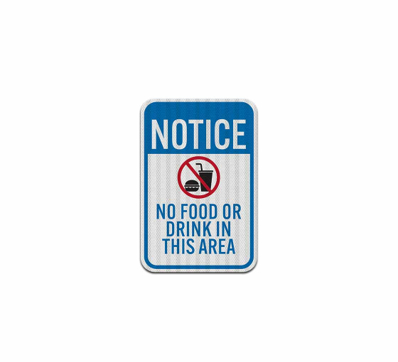 Notice No Food Or Drink Aluminum Sign (HIP Reflective)