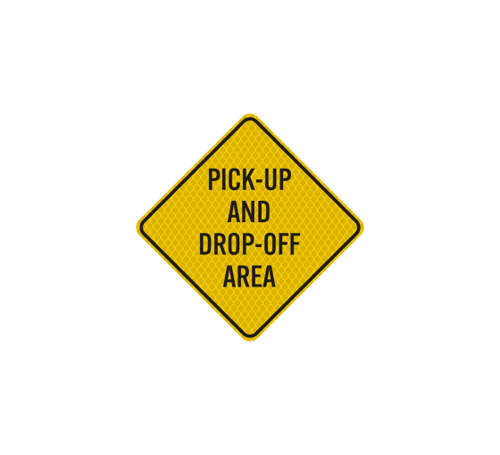 Pick Up & Drop Off Area Aluminum Sign (Diamond Reflective)
