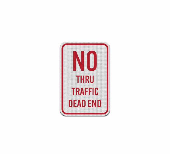 No Thru Traffic Dead End Aluminum Sign (HIP Reflective)