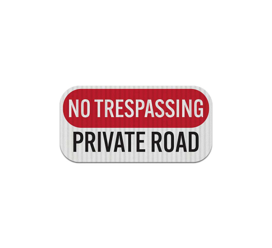 No Trespassing Road Private Aluminum Sign (EGR Reflective)