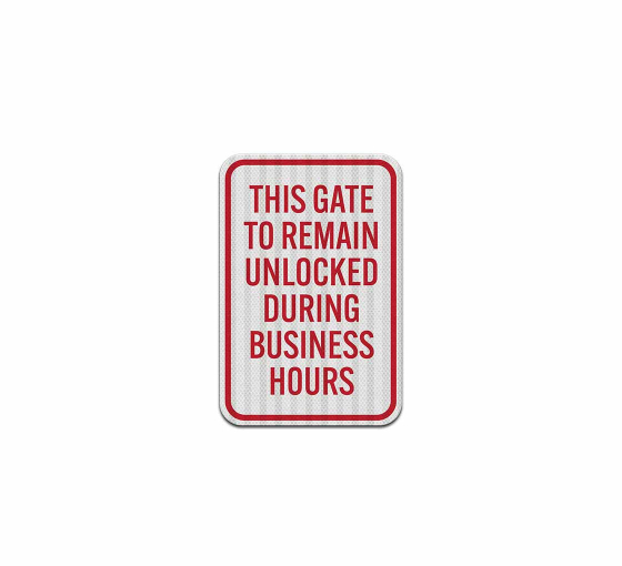 Gate Remain Unlocked During Business Hours Aluminum Sign (EGR Reflective)