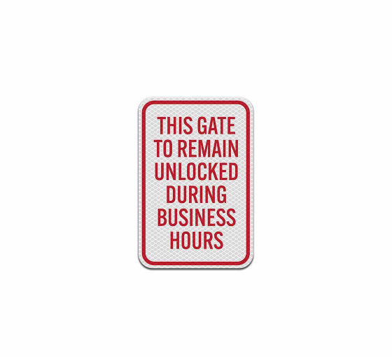 Gate Remain Unlocked During Business Hours Aluminum Sign (Diamond Reflective)