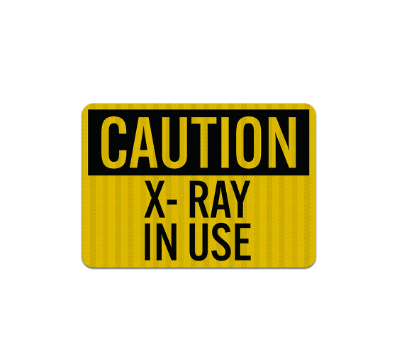 OSHA Caution X Ray Aluminum Sign (EGR Reflective)