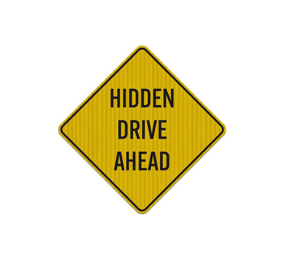 Hidden Drive Ahead Aluminum Sign (HIP Reflective)