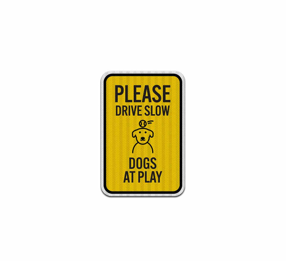 Please Drive Slow Dogs At Play Aluminum Sign (HIP Reflective)