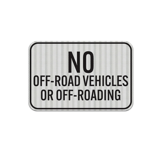 No Off Road Vehicles Aluminum Sign (HIP Reflective)