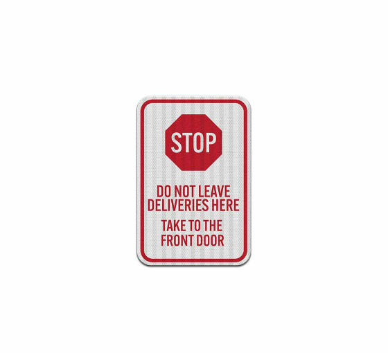 Do Not Leave Deliveries Here Aluminum Sign (HIP Reflective)