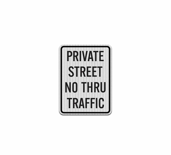 Private Street, No Thru Traffic Aluminum Sign (HIP Reflective)
