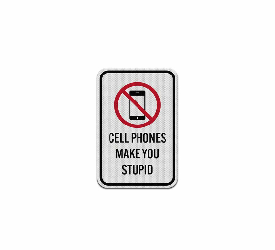 Funny No Cell Phone Aluminum Sign (HIP Reflective)