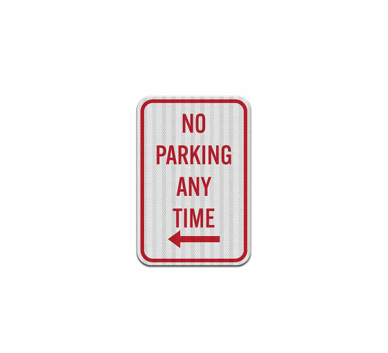 No Parking Any Time Left Arrow Aluminum Sign (EGR Reflective)