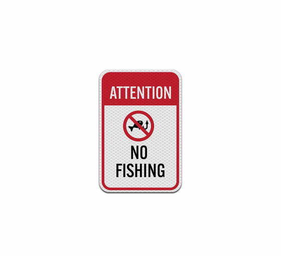Attention No Fishing Aluminum Sign (Diamond Reflective)