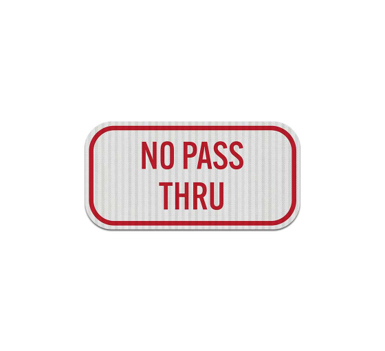 No Pass Thru Aluminum Sign (EGR Reflective)