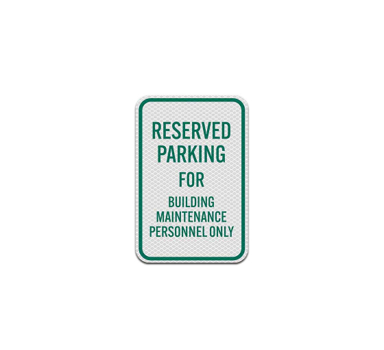 Parking Reserved For Building Maintenance Personnel Aluminum Sign (Diamond Reflective)