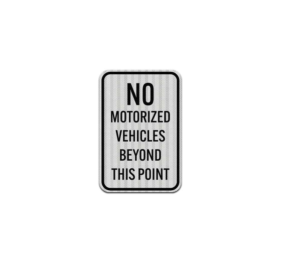 No Motorized Vehicles Beyond This Point Aluminum Sign (HIP Reflective)